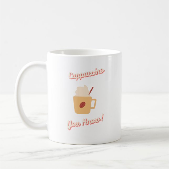 Cappuccino You Know Coffee Mug (Left)