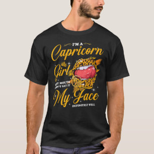 Capricorn Girl If My Mouth Doesn't Say It My Face T-Shirt