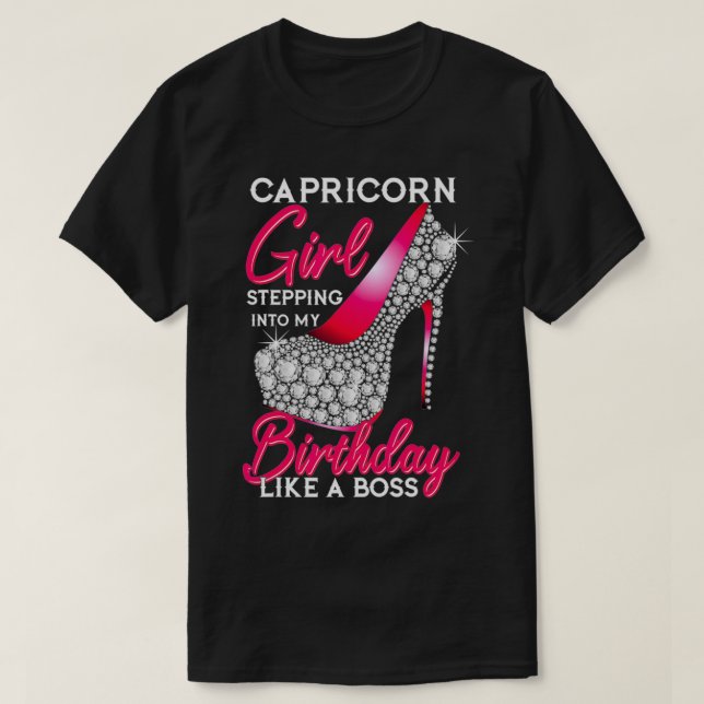 Capricorn Girl Stepping Into My Birthday Like A Bo T-Shirt (Design Front)
