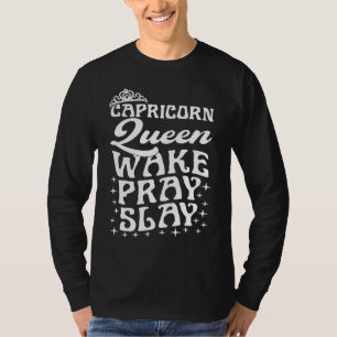 Capricorn Queen Wake Pray Slay Christian Capricorn T-Shirt