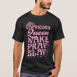 Capricorn Queen Wake Pray Slay Christian Capricorn T-Shirt