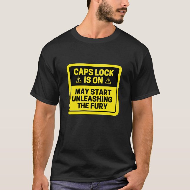 Caps Lock is On May Unleashing the Fury T-Shirt (Front)