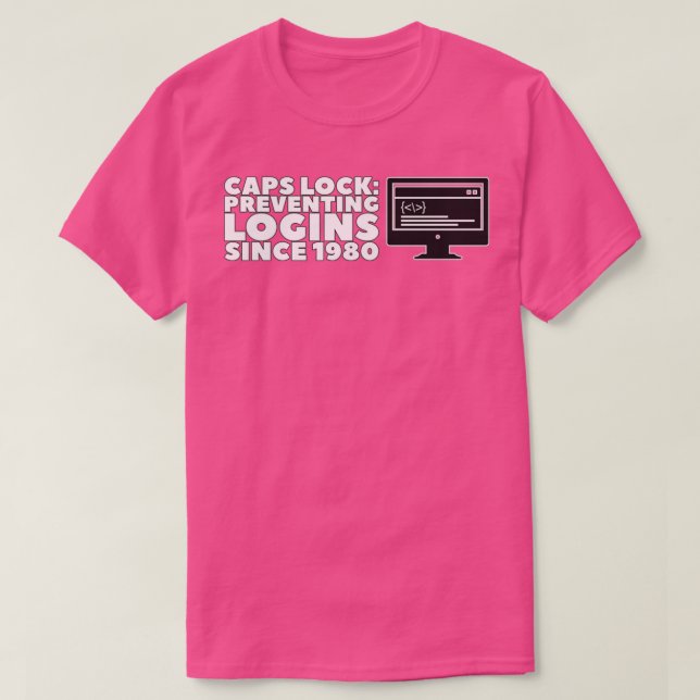Caps Lock Preventing Logins Since 1980 1 T-Shirt (Design Front)