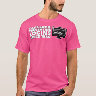 Caps Lock Preventing Logins Since 1980 1 T-Shirt