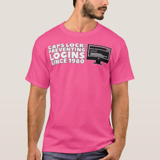 Caps Lock Preventing Logins Since 1980 1 T-Shirt