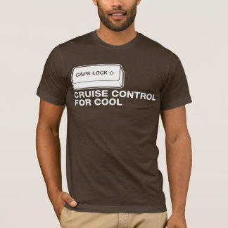 capslock - cruise control for cool T-Shirt