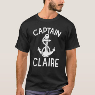 Captain Claire Anchor Yacht Ship Boating Boat T-Shirt