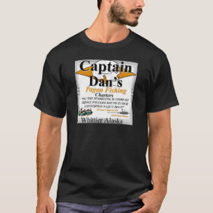 Captain Dan's Pagan Fishing Charters Whittier AK T-Shirt