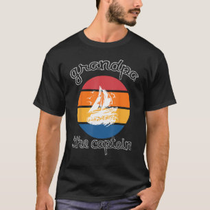 Captain Grandpa Sailing Boat Life o captain my cap T-Shirt