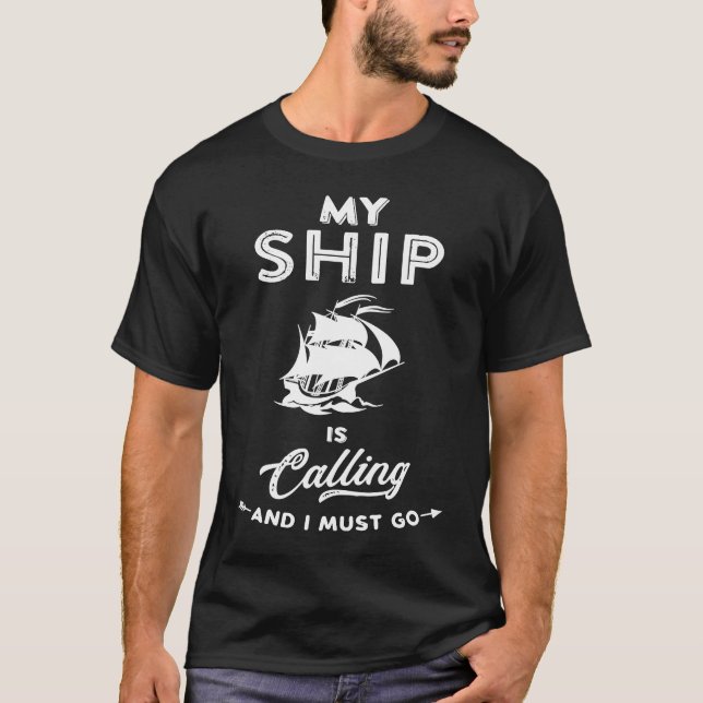 Captain my Ship is Calling Nautical Adventure on t T-Shirt (Front)