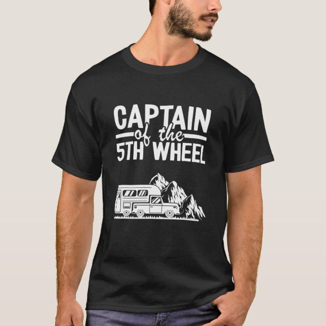 Captain Of The 5Th Wheel Fifth Wheel Camper Jokes T-Shirt (Front)
