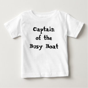Captain Of The Busy Boat Funny Quote Baby T-Shirt