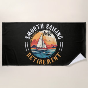 Captain Smooth Sailing into Retirement Beach Towel