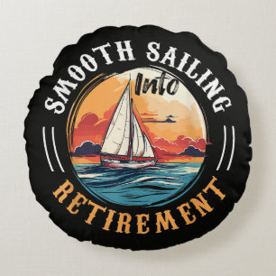 Captain Smooth Sailing into Retirement Round Cushion