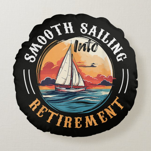 Captain Smooth Sailing into Retirement Round Cushion (Front)