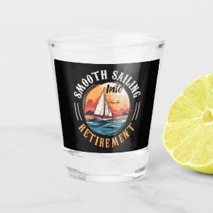 Captain Smooth Sailing into Retirement Shot Glass