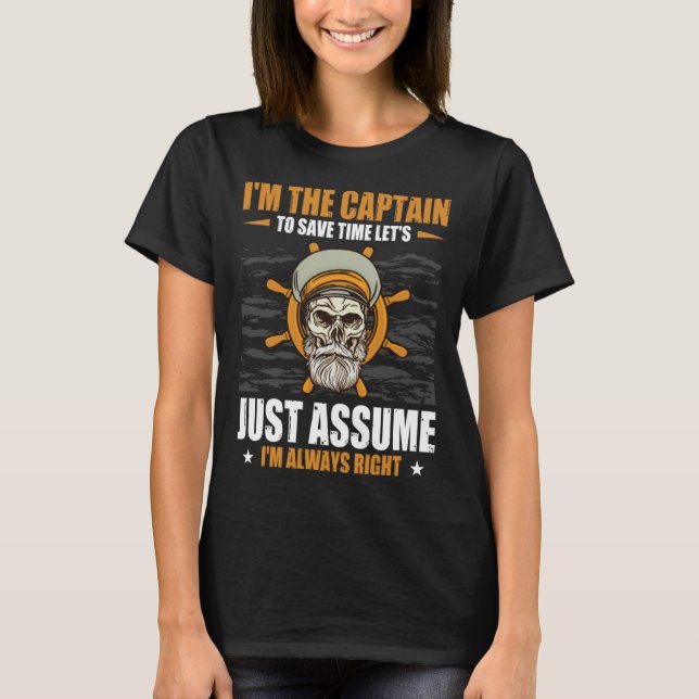 Captains Sayings Let's Just Assume I'm Always Righ T-Shirt (Front)