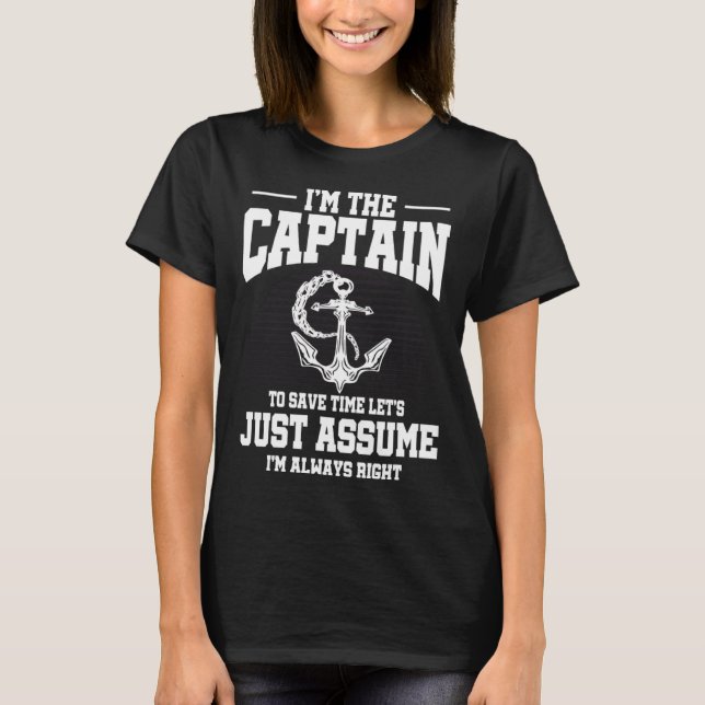 Captains Sayings Let's Just Assume I'm Always Righ T-Shirt (Front)