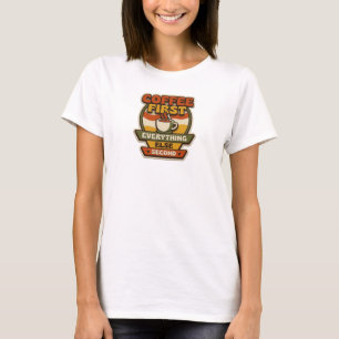Captivating COFFEE FIRST EVERYTHING SECOND T-Shirt