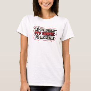 Captivating PAUSED GAME TO BE HERE Wearable Art T-Shirt