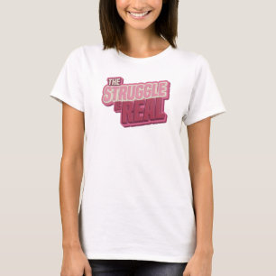 Captivating Pink THE STRUGGLE IS REAL Fashion Art T-Shirt