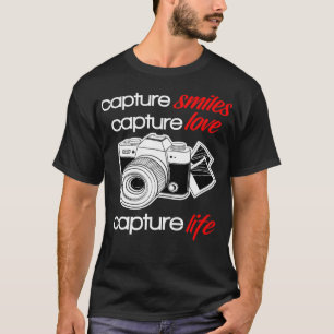 Capture Smiles Love Life Photography  With Camera  T-Shirt