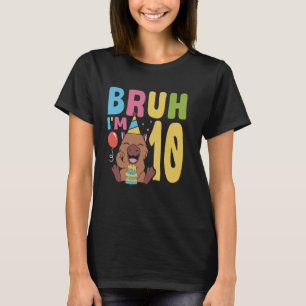 Capy Birthday Bruh I'm 10 Capybara 10th Birthday D T-Shirt