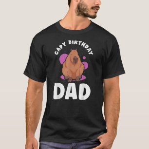Capy Birthday Dad Cute Capybaras Animal Capybara R T-Shirt