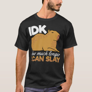 Capybara Animals Pet - idk How Much Longer I Can S T-Shirt