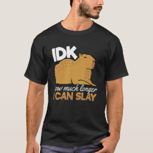 Capybara Animals Pet - idk How Much Longer I Can S T-Shirt