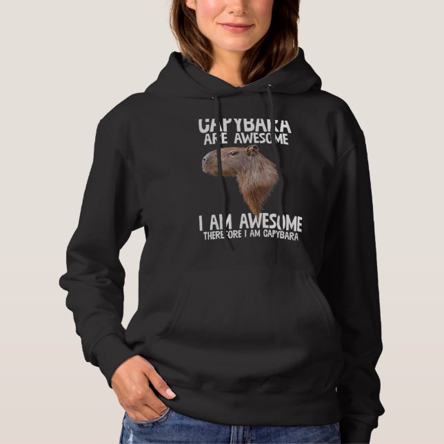 Capybara Are Awesome Therefore I'm Capibara Funny  Hoodie (Front)