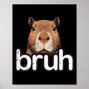 Capybara Bruh Funny Capy Meme Rodent Men Boys Kids Poster