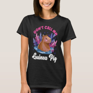 Capybara Don't Call Me Guinea Pig T-Shirt