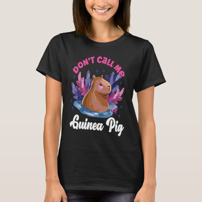 Capybara Don't Call Me Guinea Pig T-Shirt (Front)