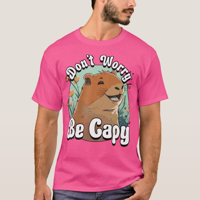 Capybara Don'T Worry Be Capy Smiling Capibara Funn T-Shirt (Front)