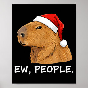 Capybara Ew People Christmas Funny Sarcastic Humor Poster
