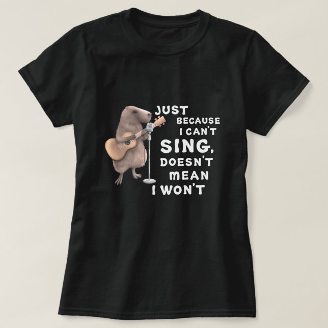 Capybara Guitar Just Because I Cant Sing Doesnt Me T-Shirt (Design Front)