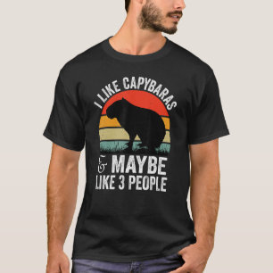Capybara I Like Capybaras and Maybe 3 People T-Shirt