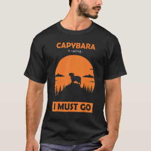 Capybara Is Calling cute Capibara Rodent Animal Hu T-Shirt