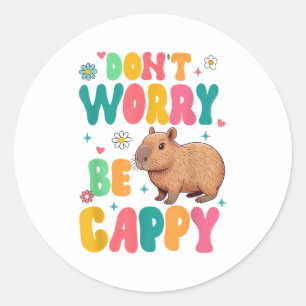 Capybara Lover Motivation Sitive Don't That Worry  Classic Round Sticker
