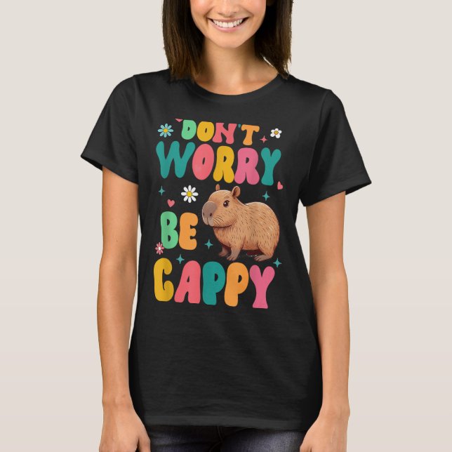 Capybara Lover Motivation Sitive Don't That Worry  T-Shirt (Front)