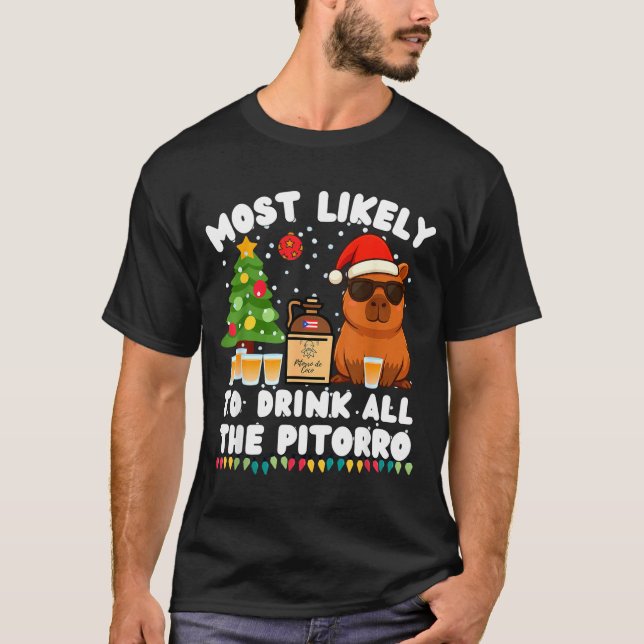 Capybara Most Likely To Drink All The Torro Funny  T-Shirt (Front)