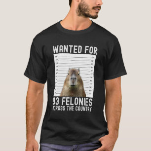 Capybara Mugshot Wanted For 93 Felonies Across The T-Shirt