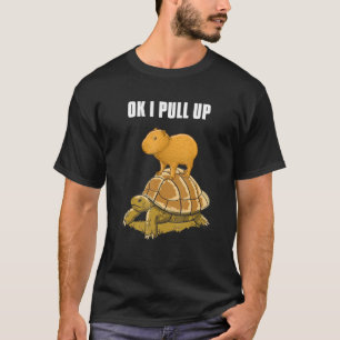 Capybara ok i pull up T-Shirt