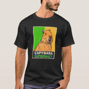 Capybaras  Capibara Rodent Capybara Supremacy T-Shirt