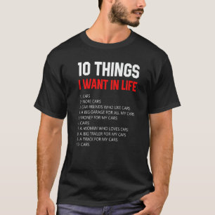 Car 10 Things I Want In My Life More Cars 1 T-Shirt