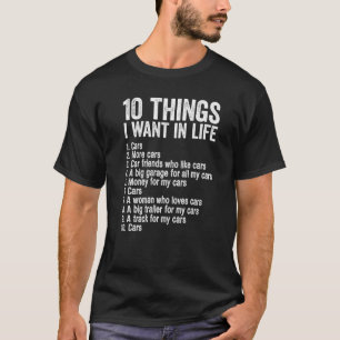 Car 10 Things I Want In My Life More Cars T-Shirt