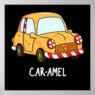 Car-amel Funny Candy Car Pun Dark BG Poster