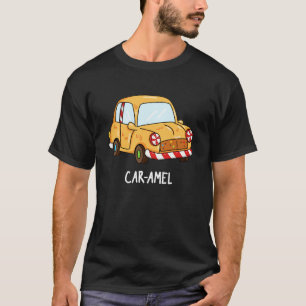 Car-amel Funny Candy Car Pun Dark BG T-Shirt
