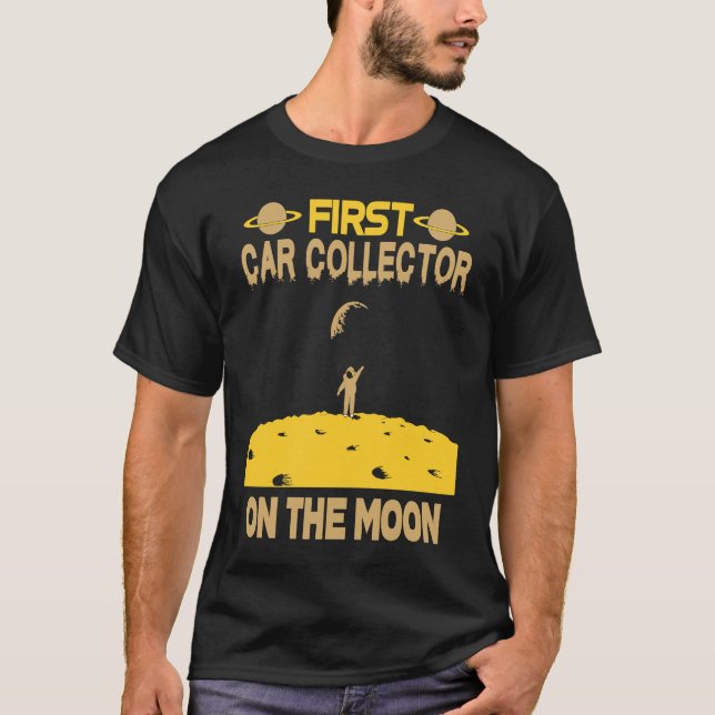Car Collector On The Moon T-Shirt (Front)